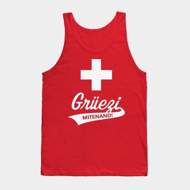 Grüezi Mitenand! (Switzerland / Swiss Flag / White) Tank Top by MrFaulbaum